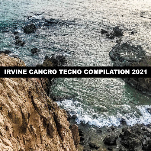 IRVINE CANCRO TECNO COMPILATION 2021