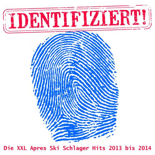 Identifiziert! - Die XXL Apres Ski Schlager Hits 2013 bis 2014