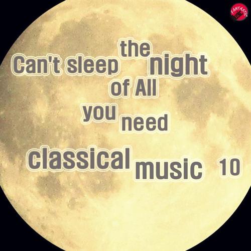 Can't sleep the night of All you need classical music 10