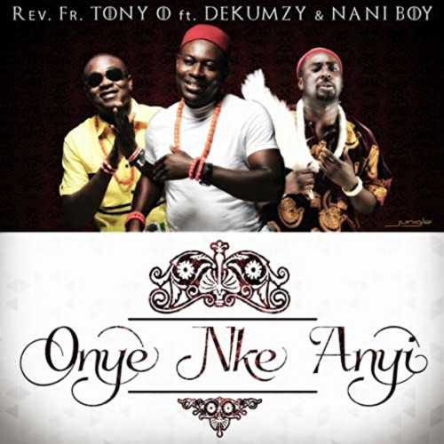 Onye Nke Anyi (feat. Dekumzy & Nani Boi)