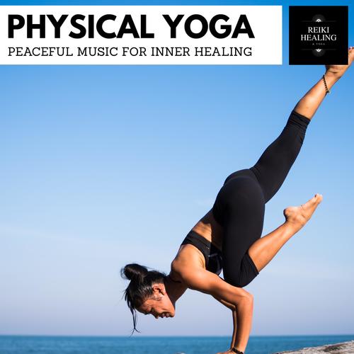 Physical Yoga - Peaceful Music For Inner Healing