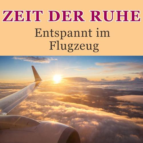 Zeit der Ruhe - Entspannt im Flugzeug