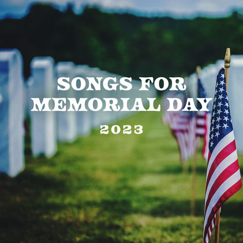 Songs For Memorial Day 2023 – Reflective Music For Meaningful Moments