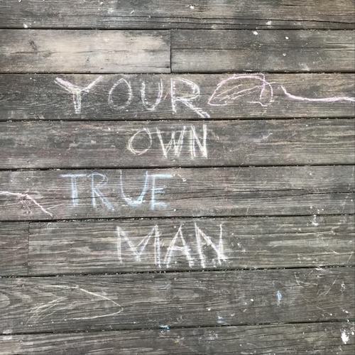 Your Own True Man