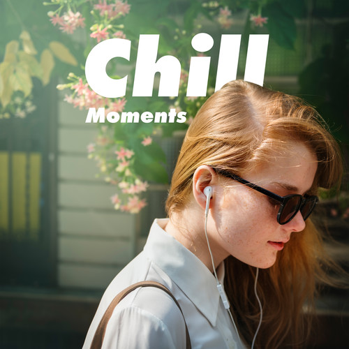Chill Moments – Ambient Chillout Lounge Relaxing Music 2021