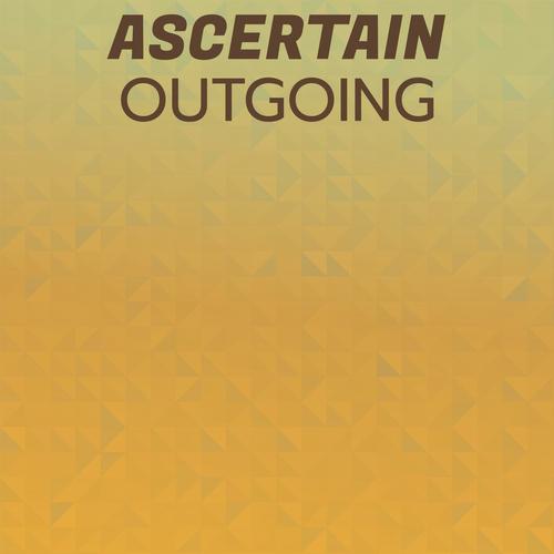 Ascertain Outgoing