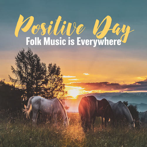 Positive Day – Folk Music is Everywhere