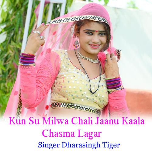 Kun Su Milwa Chali Jaanu Kaala Chasma Lagar