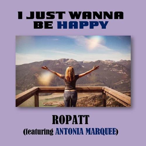 I Just Wanna Be Happy (feat. Antonia Marquee)