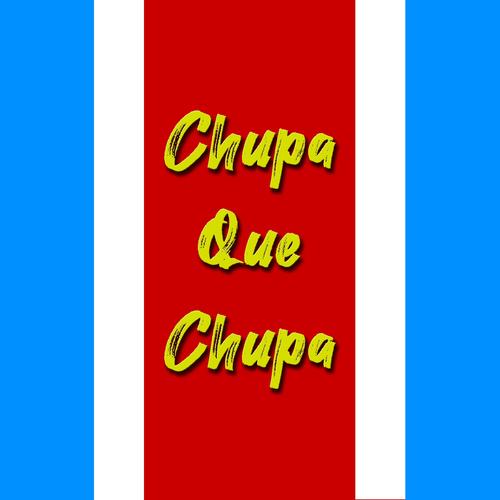 Chupa Que Chupa (Explicit)