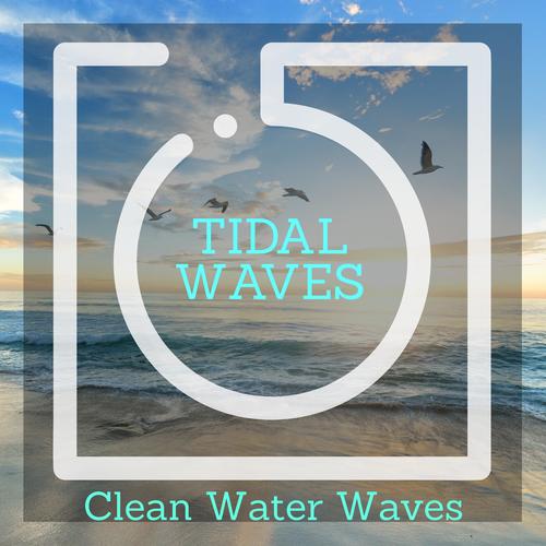 Tidal Waves - Clean Water Waves