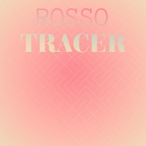 Rosso Tracer