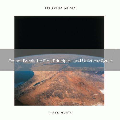 Do not Break the First Principles and Universe Cycle