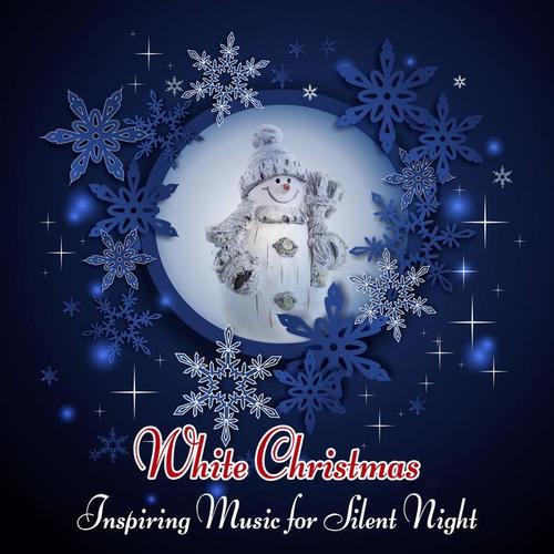 White Christmas: Inspiring Music for Silent Night and Magical Christmas Time