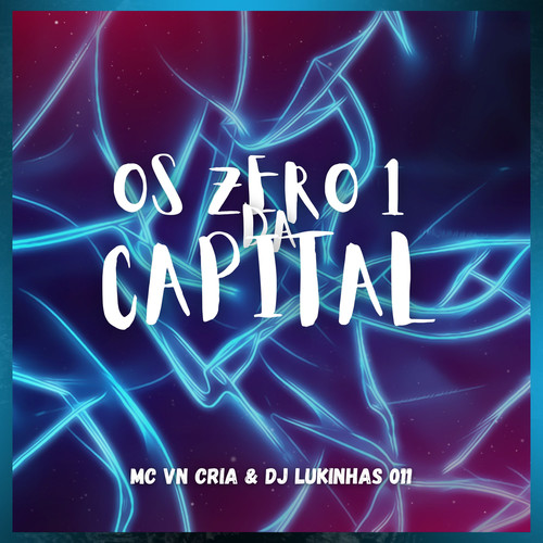 Os Zero 1 da Capital (Explicit)