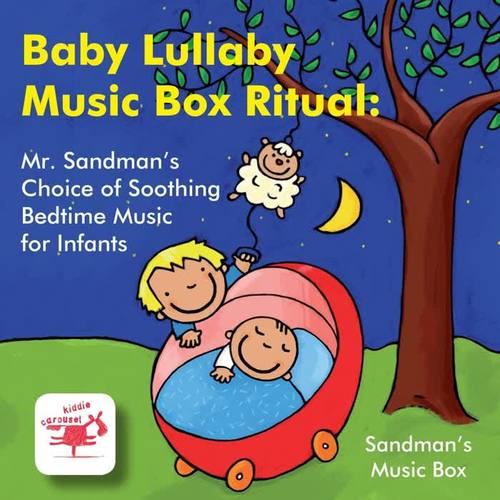 Baby Lullaby Music Box Ritual: Mr. Sandman’s Choice of Soothing Bedtime Music for Infants