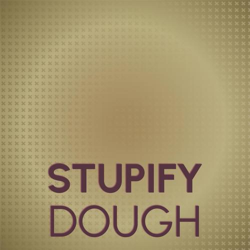 Stupify Dough