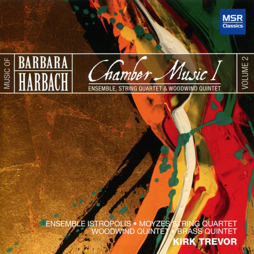 Music of Barbara Harbach, Vol. 2: Chamber Music I - Ensemble, Quartet and Quintet