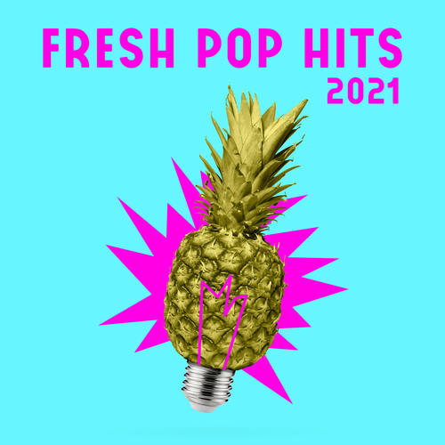 Fresh Pop Hits 2021