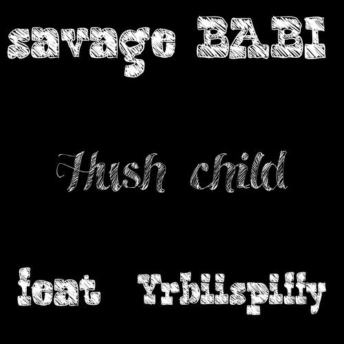 hush child (feat. Yrbiispiffy) [Explicit]