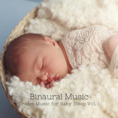 Binaural Music: Dream Music for Baby Sleep Vol. 1