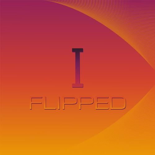 I Flipped