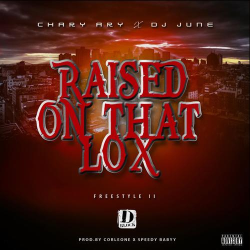 Raised on That Lox (feat. Chary Ary) (Explicit)