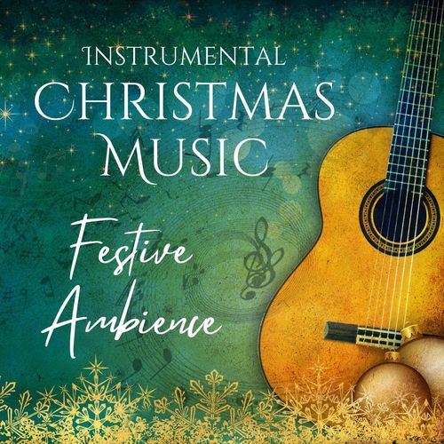 Instrumental Christmas Music: Festive Ambience