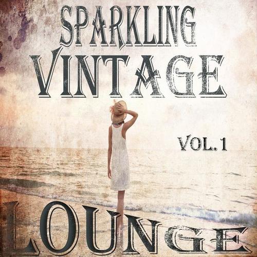 Sparkling Vintage Lounge, Vol.1 (Flavoured With Balearic Chill Out Beats)