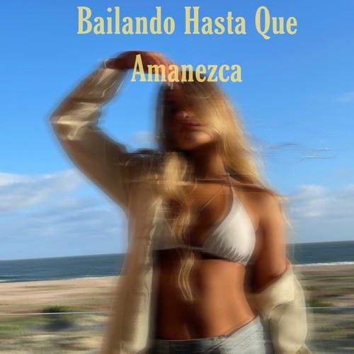 BAILANDO HASTA QUE AMANEZCA