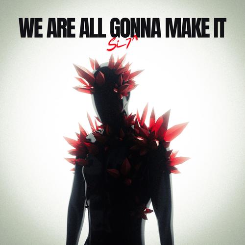 We Are All Gonna Make It (feat. Silencee) [Explicit]