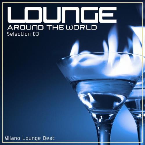 Lounge Around the World: Selection, Vol. 3