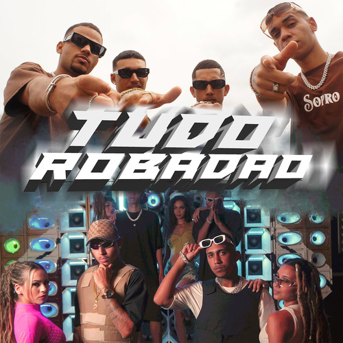 Tudo Robadão (Explicit)