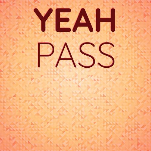 Yeah Pass