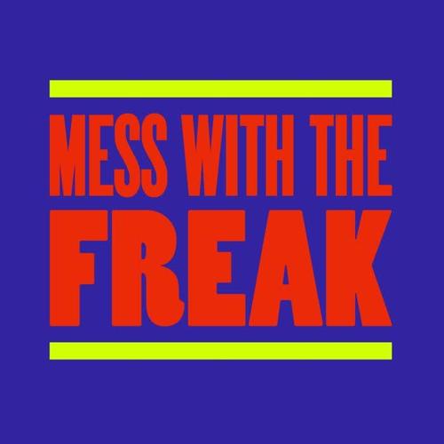 Mess With The Freak