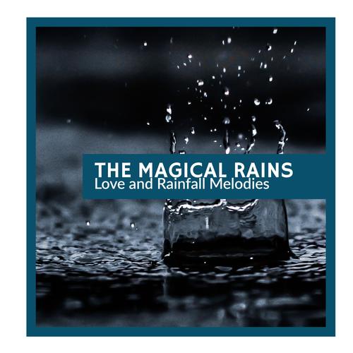 The Magical Rains - Love and Rainfall Melodies