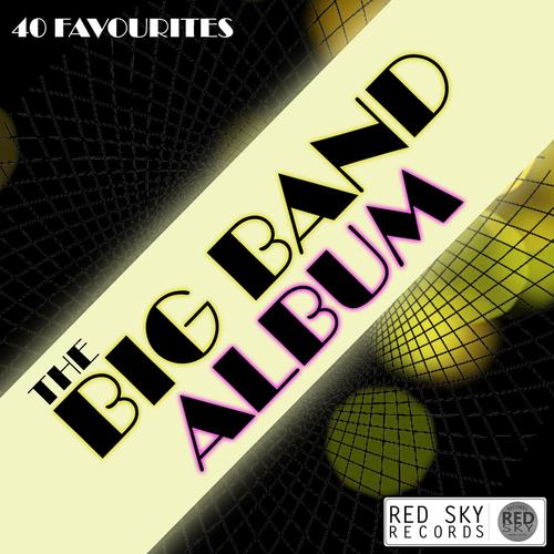 The Big Band Album - 40 Favourites