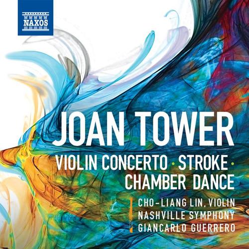 TOWER, J.: Violin Concerto / Stroke / Chamber Dance (Cho-Liang Lin, Nashville Symphony, Guerrero)