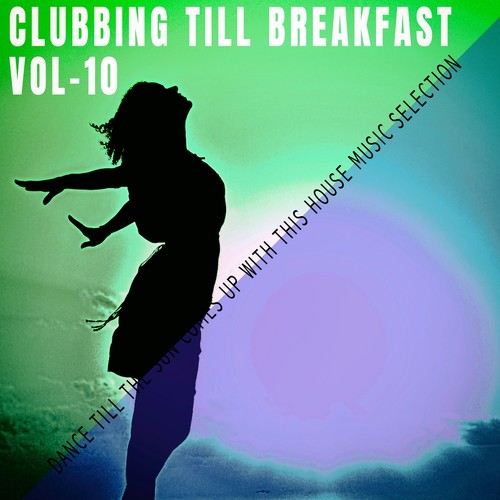 Clubbing Till Breakfast - Vol.10