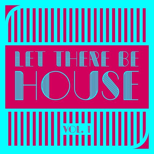 Let There Be House, Vol. 1