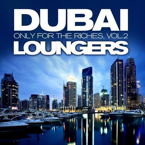 Dubai Loungers, Only For the Riches Vol.2 (Cafe Chill Out Edition)