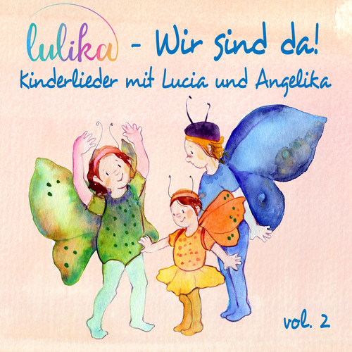 Wir sind da (Kinderlieder mit Lucia und Angelika) , Vol. 2