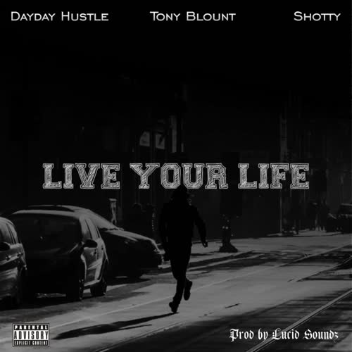 Live your Life (feat. Tony Blount & Shotty) [Explicit]