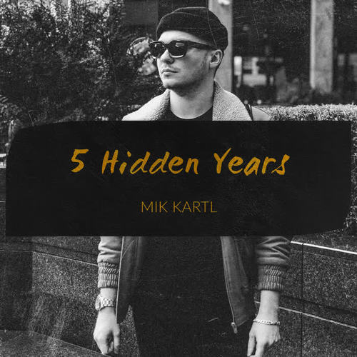 5 Hidden Years: Mik Kartl