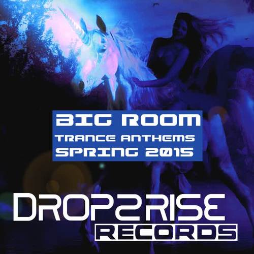 Big Room Trance Anthems Spring 2015