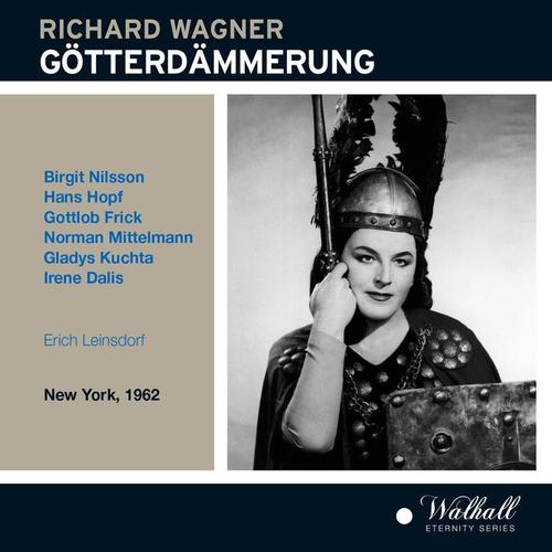 WAGNER, R.: Götterdämmerung (Opera) [Nilsson, Hopf, Frick, Mittelmann, Kuchta, Dalis, Leinsdorf] [1962]