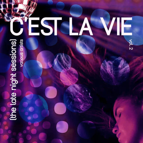 C'est La Vie (The Late Night Sessions) , Vol. 2