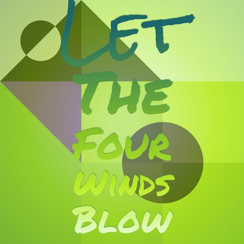 Let The Four Winds Blow