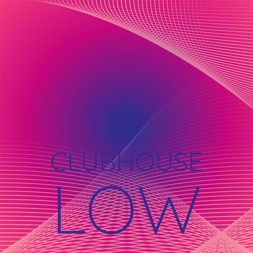 Clubhouse Low