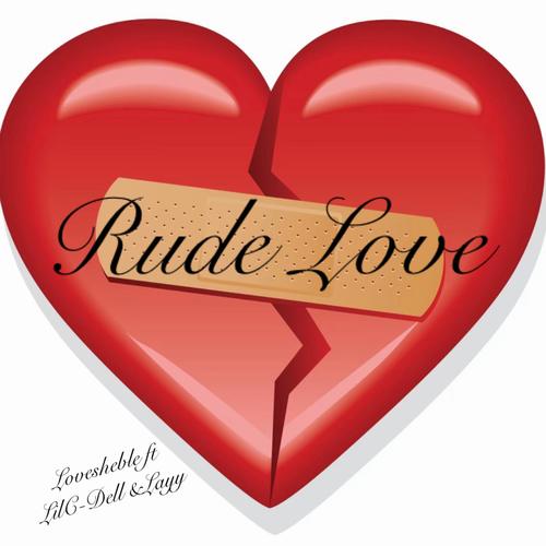 Rude Love (feat. Lil C-Dell & Layy) [Explicit]